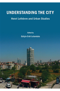 Understanding the City. Henri Lefebvre and Urban Studies
