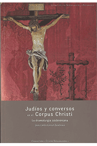 Judíos y conversos en el Corpus Christi: la dramaturgia calderoniana