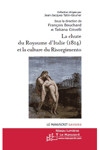 La chute du Royaume d&rsquo;Italie (1814) et la culture du Risorgimento