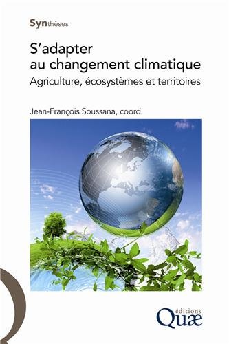 S&rsquo;adapter au changement climatique : Agriculture, écosystèmes et territoires