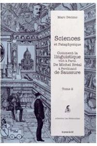 Sciences et Pataphysique – Tome II : Comment la linguistique vint à Paris – De Michel Bréal à Ferdinand de Saussure