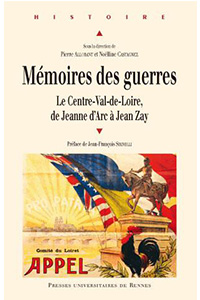 Mémoires des guerres. Le Centre-Val-de-Loire, de Jeanne d’Arc à Jean Zay