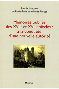 Mémoires oubliés des XVIIe et XVIIIe siècles : à la conquête d&rsquo;une nouvelle autorité