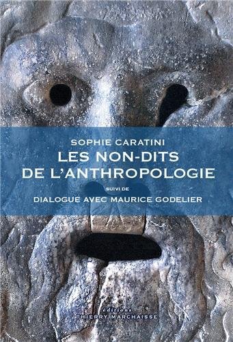 Les non-dits de l’anthropologie suivi de Dialogue avec Maurice Godelier