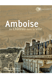 Amboise. Un château dans la ville