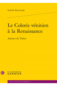 Le Coloris vénitien à la Renaissance – Autour de Titien