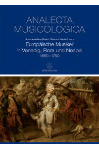 Europäische Musiker in Venedig, Rom und Neapel / Les Musiciens européens à Venise, Rome et Naples