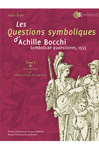 Les Questions symboliques d&rsquo;Achille Bocchi. (Symbolicae Quaestiones, 1555)