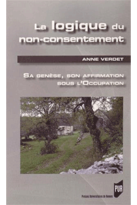 La logique de non-consentement : Sa genèse, son affirmation sous l&rsquo;Occupation