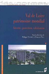 Val de Loire patrimoine mondial : identité, protection, valorisation