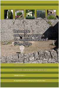 Rencontre autour des paysages du cimetière médiéval et moderne Actes des 5es Rencontres du Groupe d’Anthropologie et d’Archéologie Funéraire