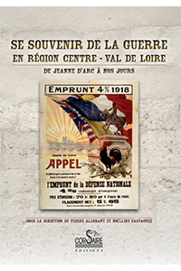 Se souvenir de la guerre en Région Centre – Val de Loire