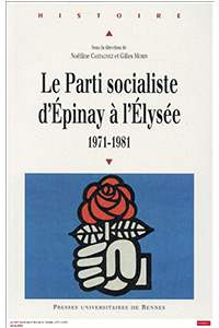 [Ouvrage collectif] Le Parti socialiste d’Epinay à l’Elysée 1971-1981