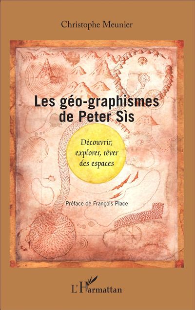 Les Géo-graphismes de Peter Sis. Découvrir, explorer, rêver des espaces
