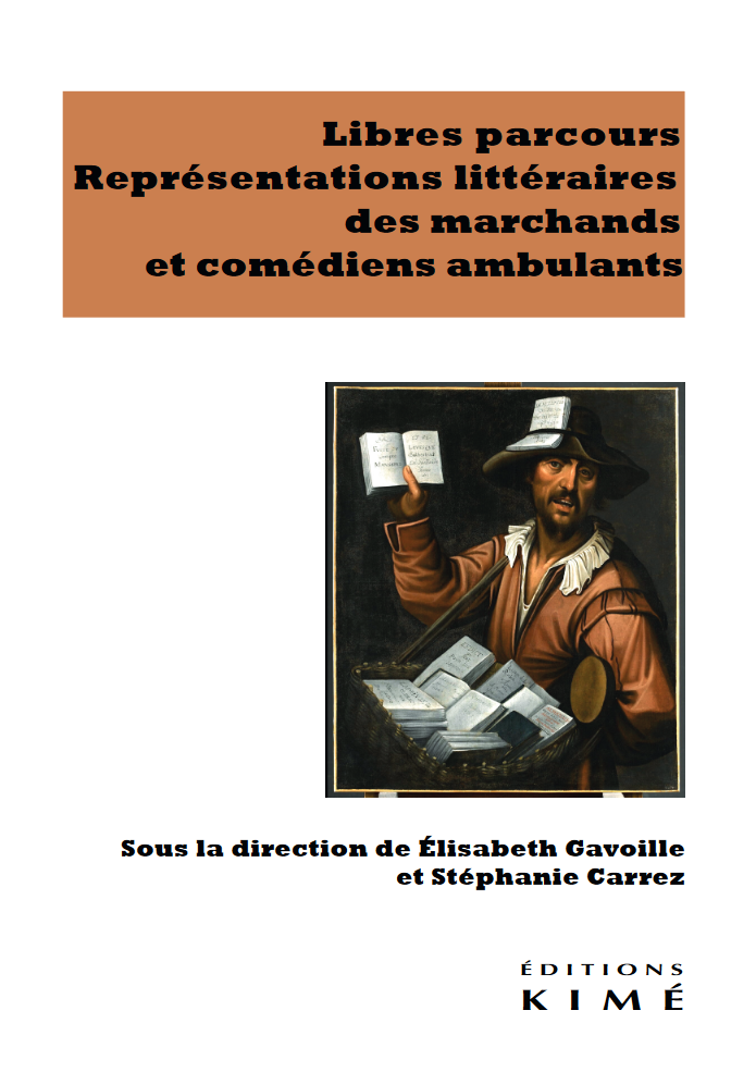 Libres parcours. Représentations littéraires des marchands et comédiens ambulants