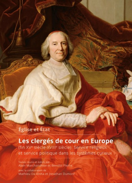 Église et État. Les clergés de cour en Europe (fin XVe siècle-XVIIIe siècle)