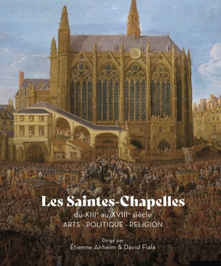 Les Saintes-Chapelles du XIIIe au XVIIIe siècle