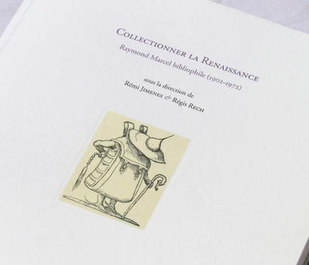 Collectionner la Renaissance : Raymond Marcel Bibliophilie (1902-1972)