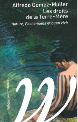 Les droits de la Terre-Mère. Nature, Pachamama et buen vivir