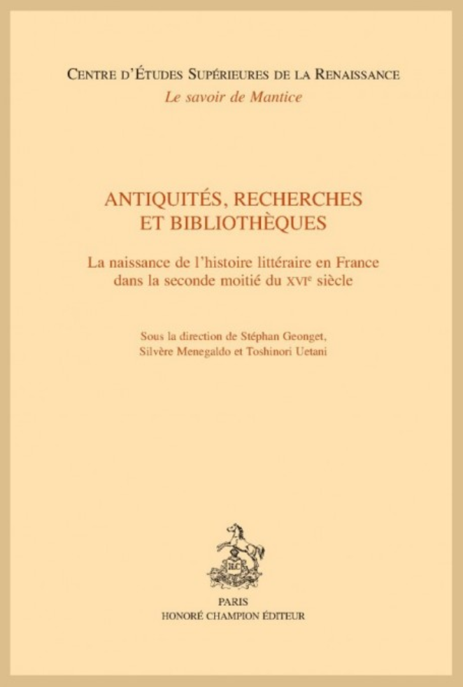 Antiquités, recherche et bibliothèques. La naissance de l’histoire littéraire en France dans la seconde moitié du XVIe siècle