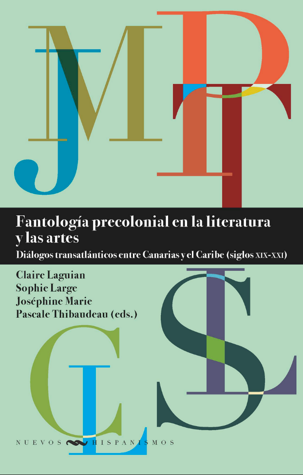 Fantología precolonial en la literatura y las artes. Diálogos transatlánticos entre Canarias y el Caribe (siglos XIX-XXI),