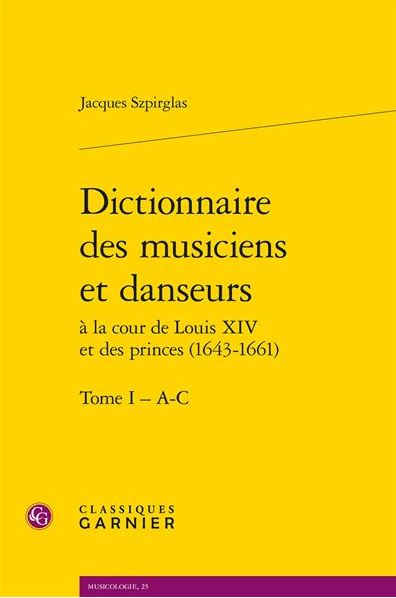 Dictionnaire des musiciens et danseurs à la cour de Louis XIV et des princes (1643-1661)